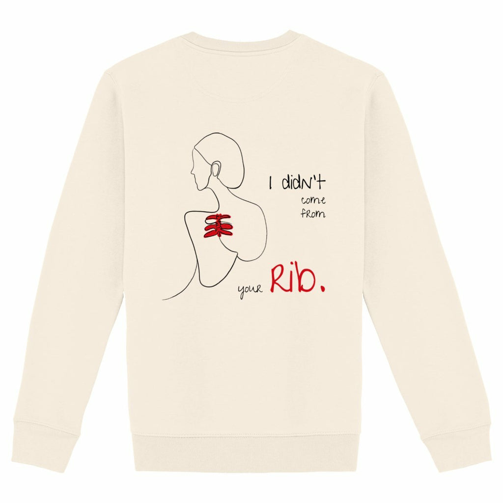 No Shit Shirts - Sweatshirt (Backprint): I didn’t come from your rib. - Body & Autonomy & Sexism - basic