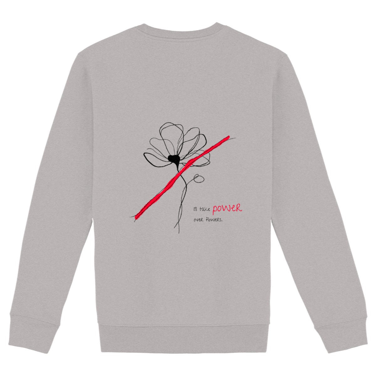 No Shit Shirts - Sweatshirt (Backprint): I’ll take power over flowers - Society & Patriarchy - basic