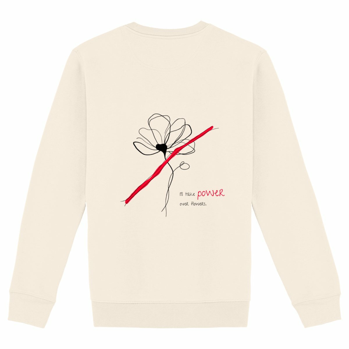 No Shit Shirts - Sweatshirt (Backprint): I’ll take power over flowers - Society & Patriarchy - basic