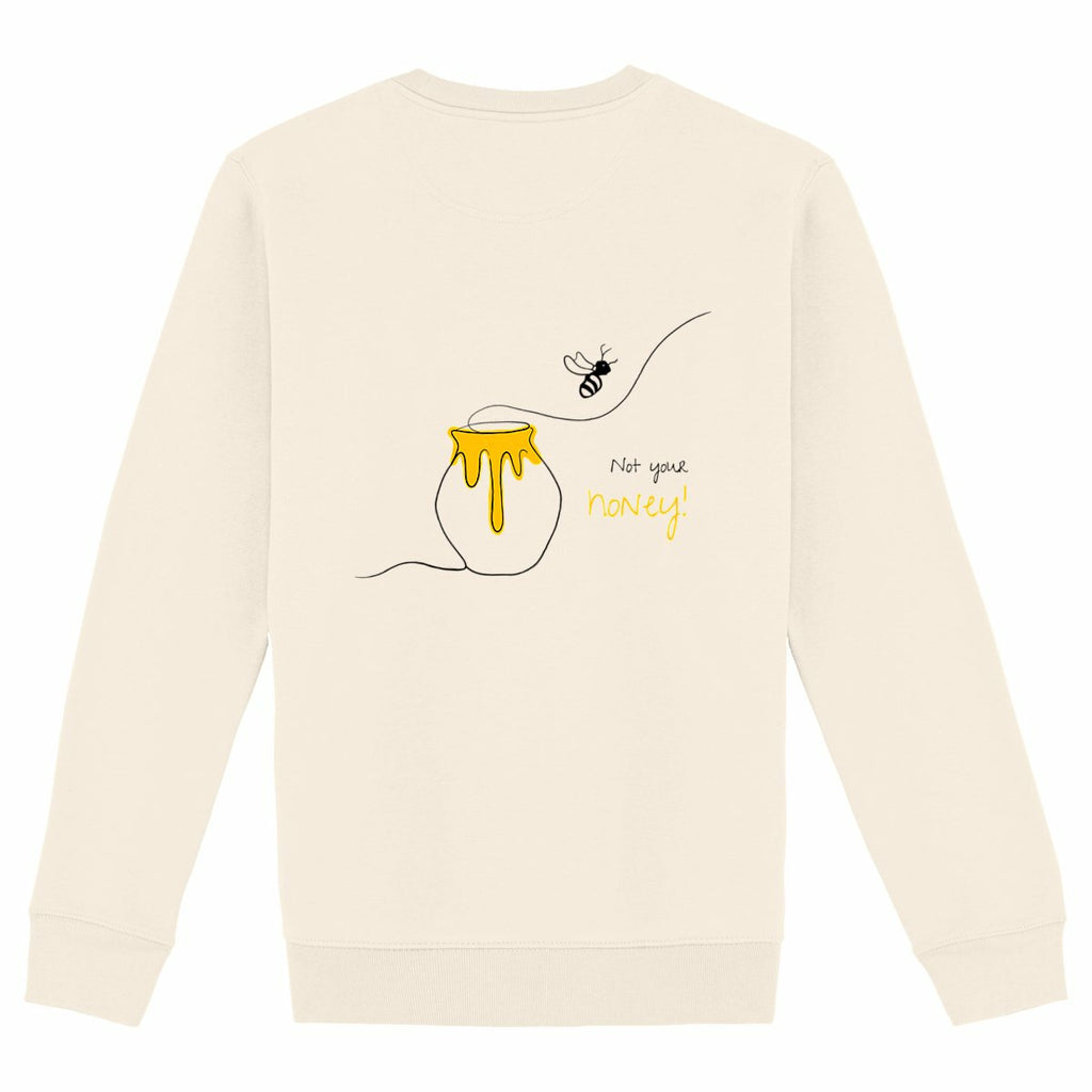 No Shit Shirts - Sweatshirt (Backprint): Not your honey - Body & Autonomy & Sexism - basic