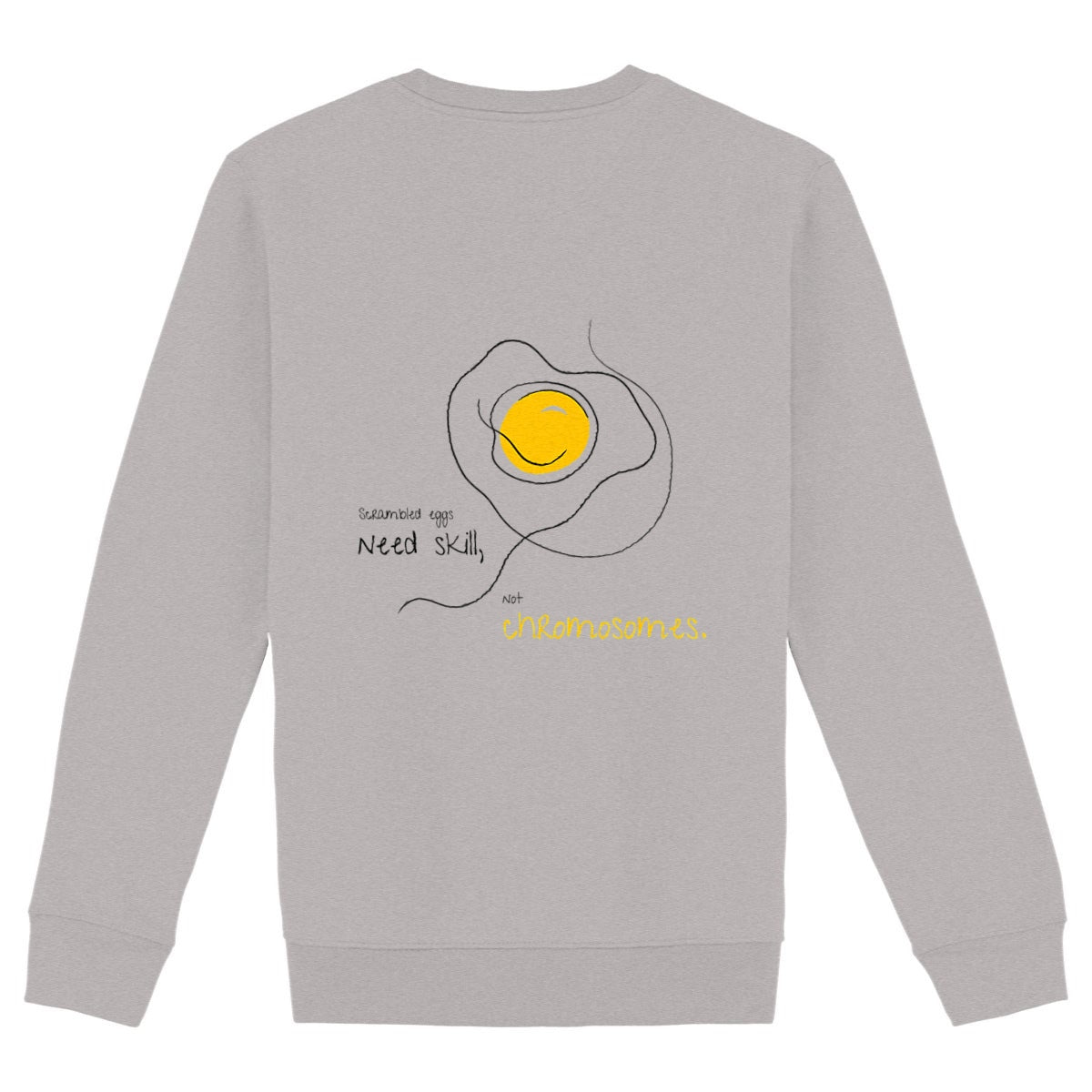 No Shit Shirts - Sweatshirt (Backprint): Scrambled eggs need skill, not chromosomes. - Gender Roles - basic