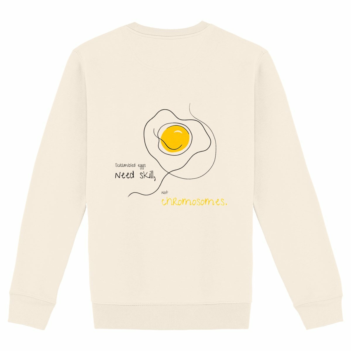 No Shit Shirts - Sweatshirt (Backprint): Scrambled eggs need skill, not chromosomes. - Gender Roles - basic