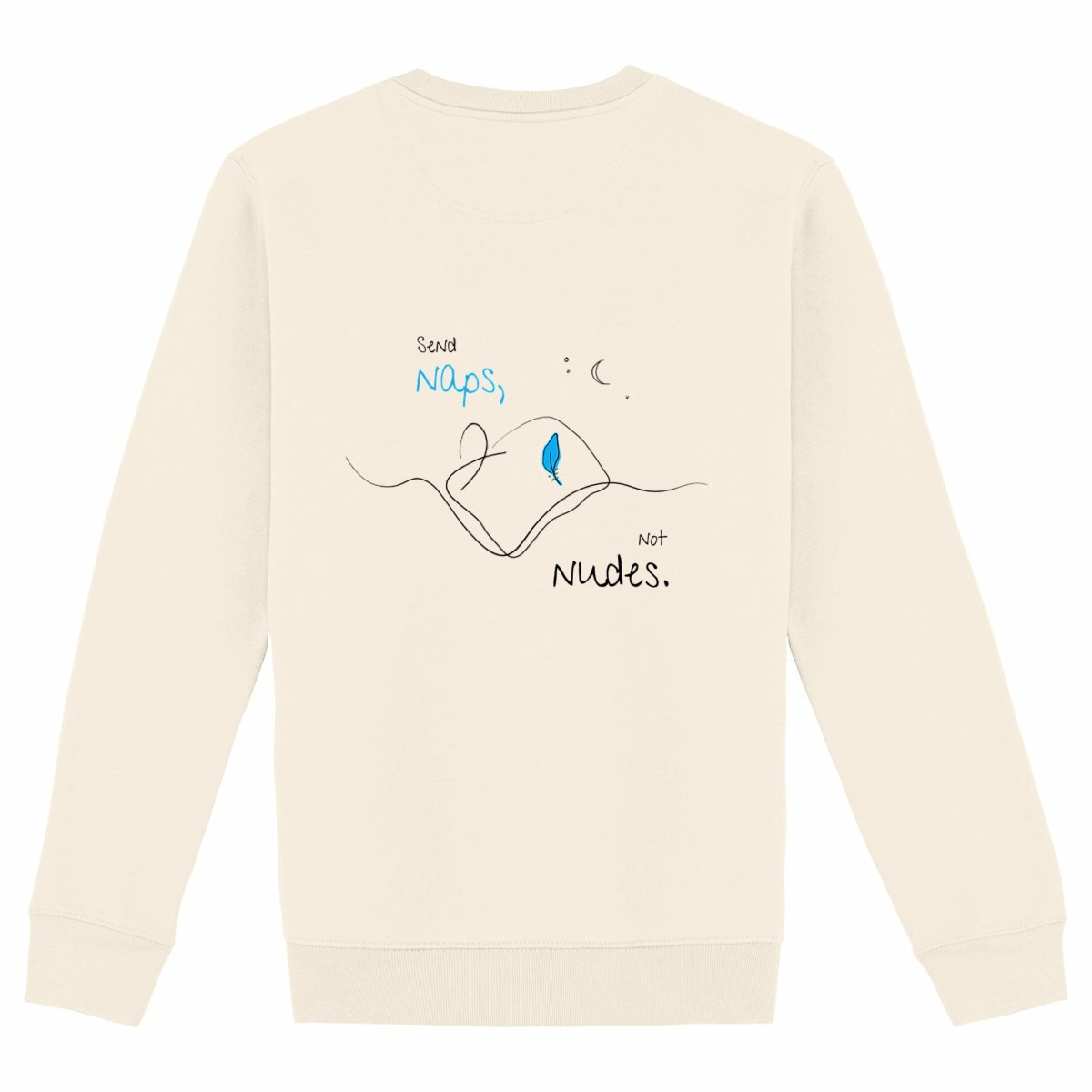 No Shit Shirts - Sweatshirt (Backprint): Send Naps, Not Nudes - Body & Autonomy & Sexism - basic