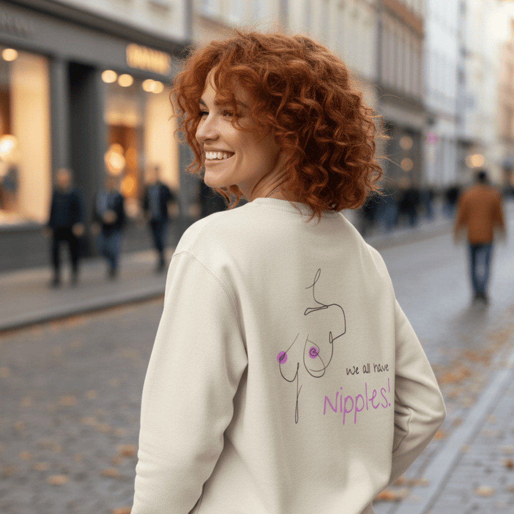 No Shit Shirts - Sweatshirt (Backprint): We all have nipples! - Body & Autonomy & Sexism - basic