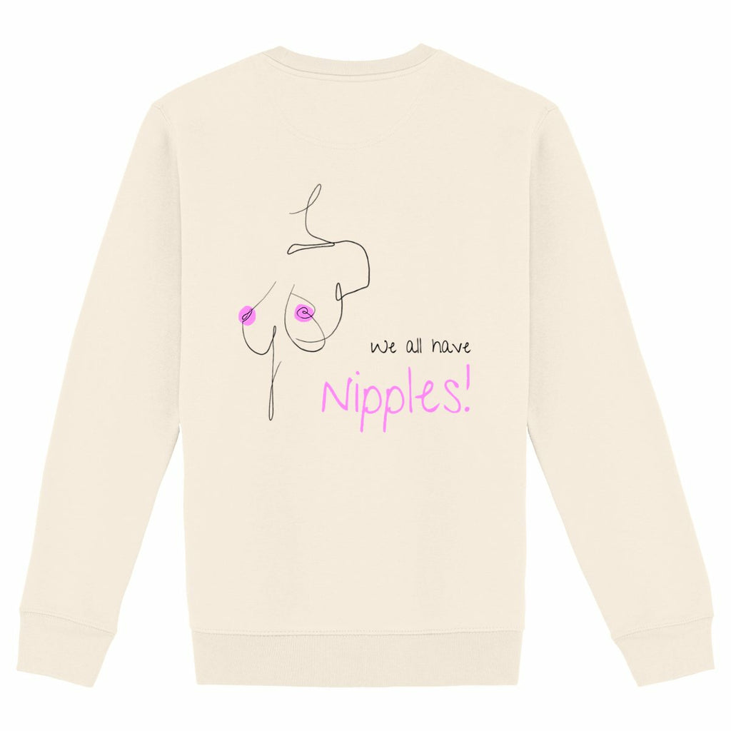 No Shit Shirts - Sweatshirt (Backprint): We all have nipples! - Body & Autonomy & Sexism - basic