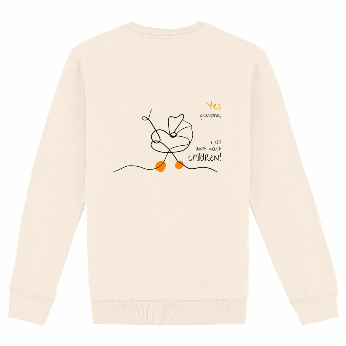 No Shit Shirts - Sweatshirt (Backprint): Yes, grandma, I still don’t want children - Gender Roles - basic