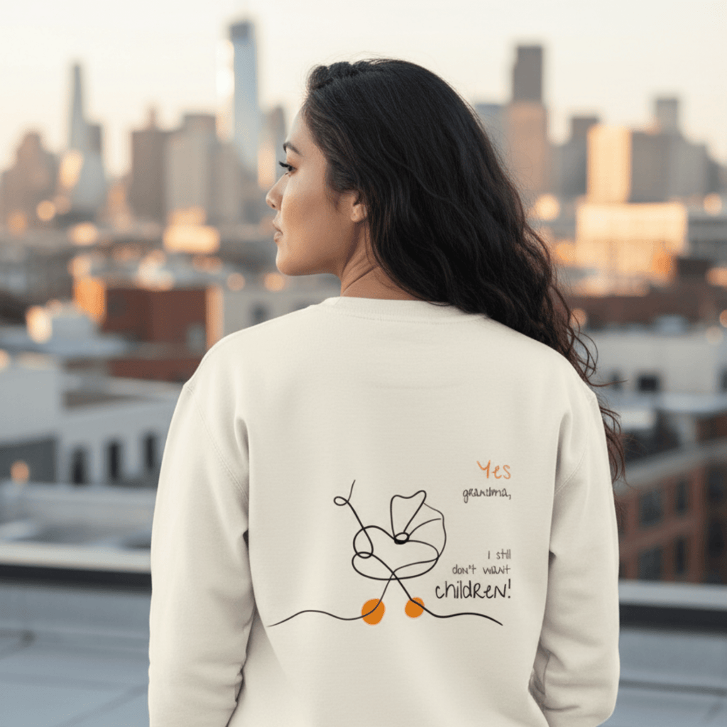 No Shit Shirts - Sweatshirt (Backprint): Yes, grandma, I still don’t want children - Gender Roles - basic