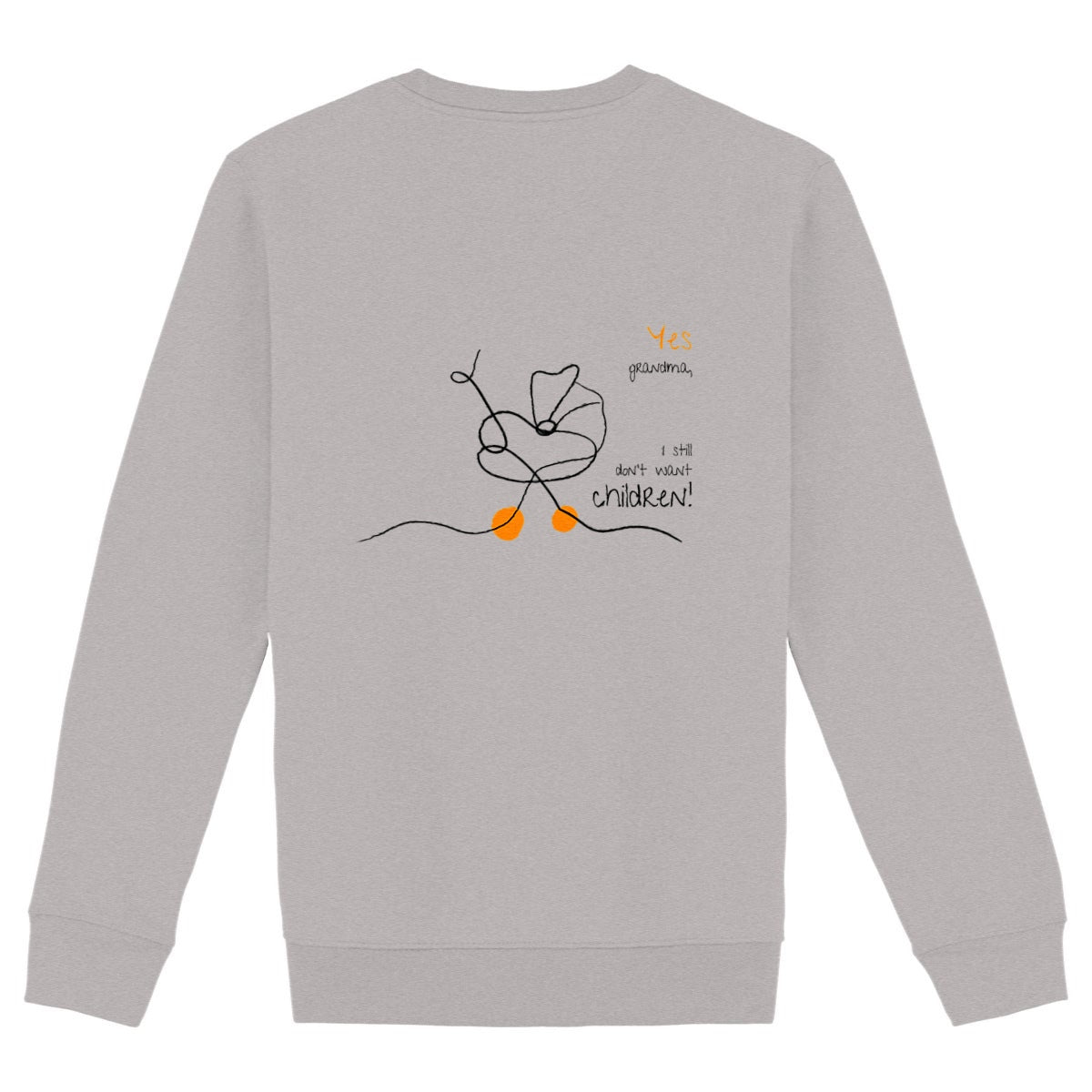 No Shit Shirts - Sweatshirt (Backprint): Yes, grandma, I still don’t want children - Gender Roles - basic