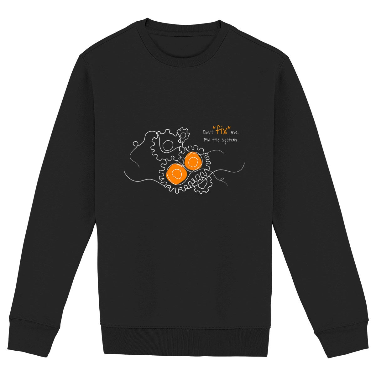 No Shit Shirts - Sweatshirt (Frontprint Large): Don’t “fix” me. Fix the system. - Society & Patriarchy - basic