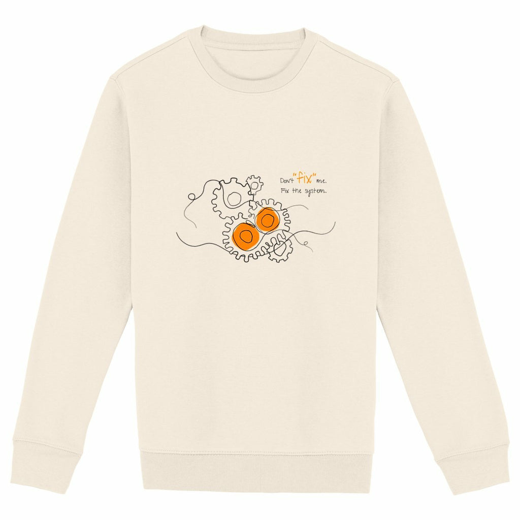 No Shit Shirts - Sweatshirt (Frontprint Large): Don’t “fix” me. Fix the system. - Society & Patriarchy - basic