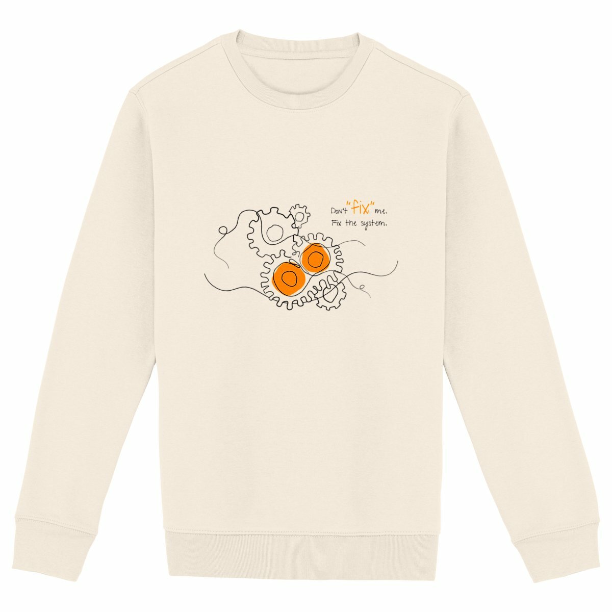 No Shit Shirts - Sweatshirt (Frontprint Large): Don’t “fix” me. Fix the system. - Society & Patriarchy - basic