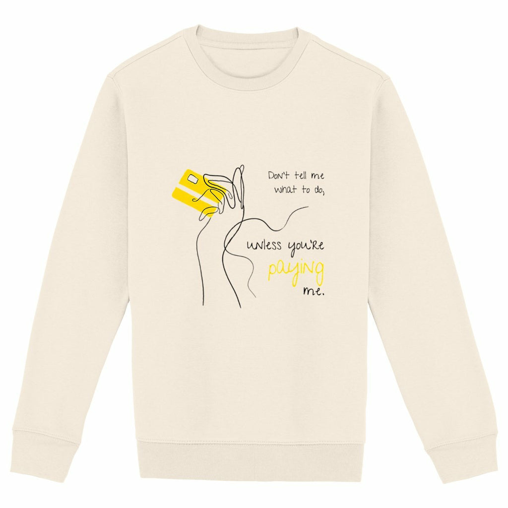No Shit Shirts - Sweatshirt (Frontprint Large): Don’t tell me what to do, unless you’re paying me - Mansplaining - basic