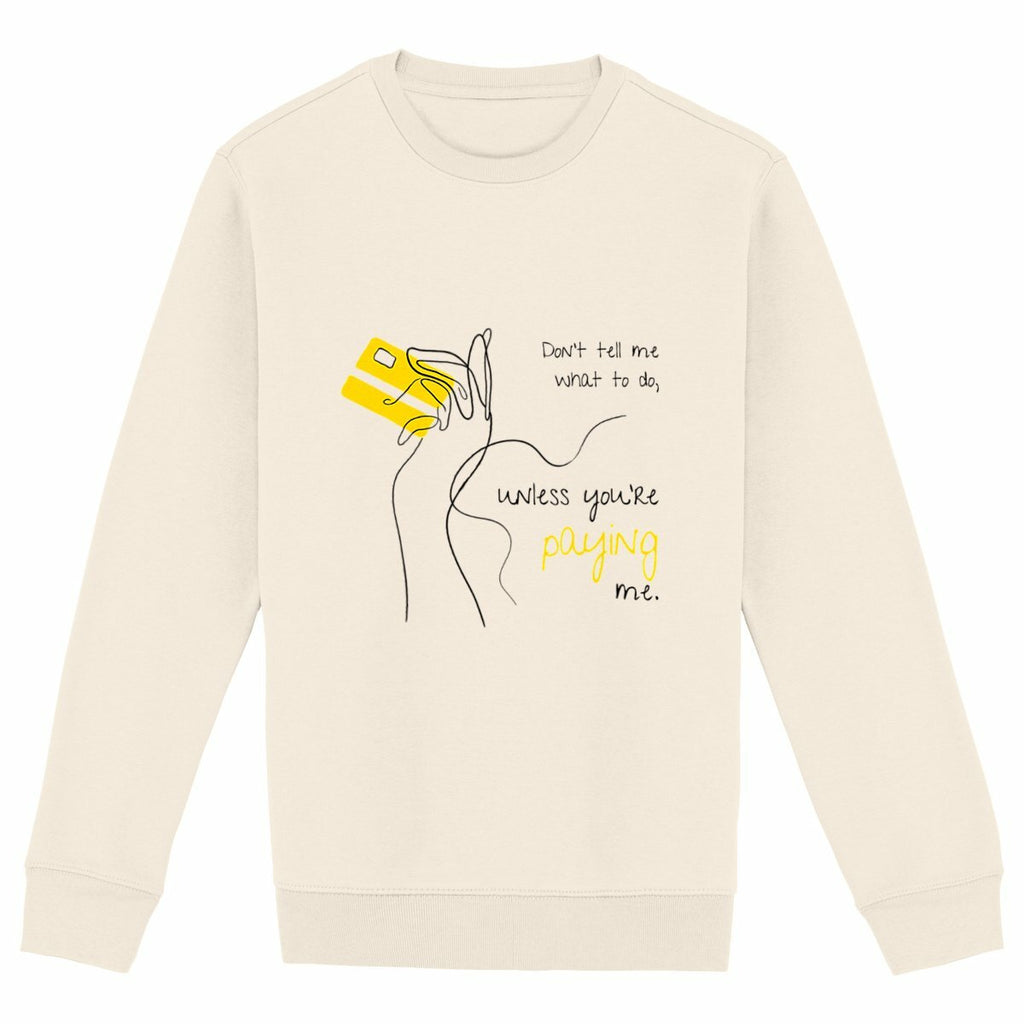 No Shit Shirts - Sweatshirt (Frontprint Large): Don’t tell me what to do, unless you’re paying me - Mansplaining - basic