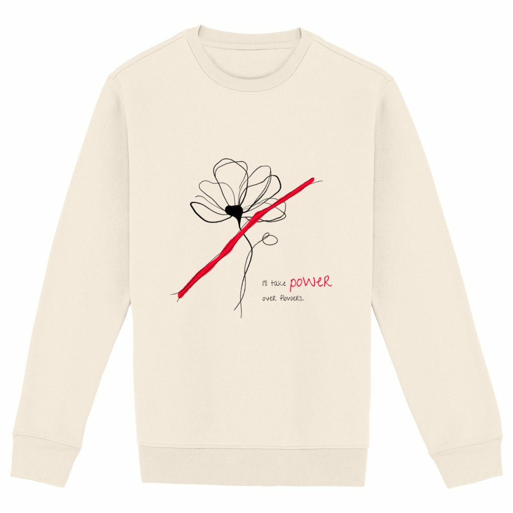No Shit Shirts - Sweatshirt (Frontprint Large): I’ll take power over flowers - Society & Patriarchy - basic