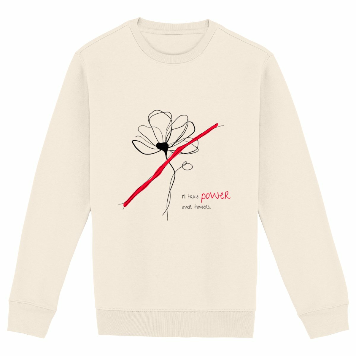 No Shit Shirts - Sweatshirt (Frontprint Large): I’ll take power over flowers - Society & Patriarchy - basic