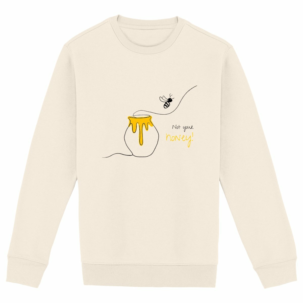 No Shit Shirts - Sweatshirt (Frontprint Large): Not your honey - Body & Autonomy & Sexism - basic