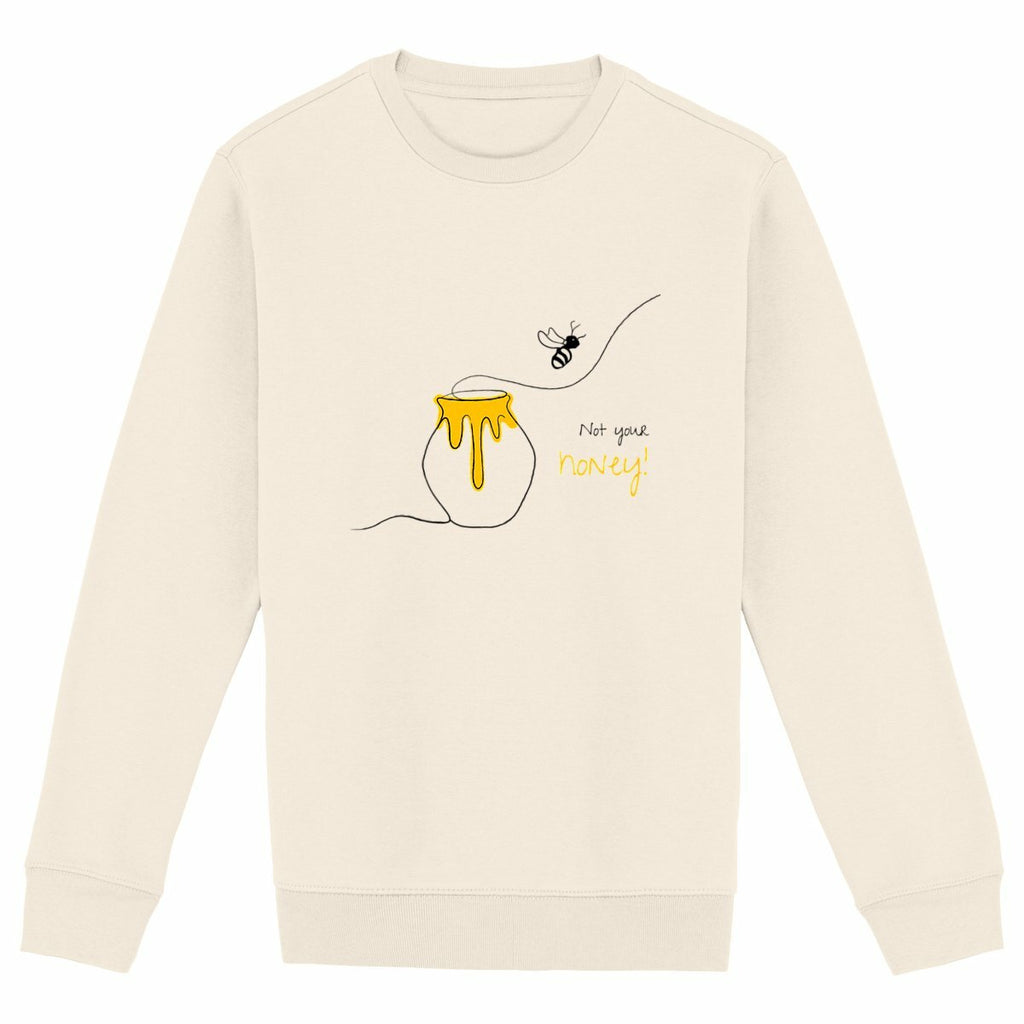 No Shit Shirts - Sweatshirt (Frontprint Large): Not your honey - Body & Autonomy & Sexism - basic