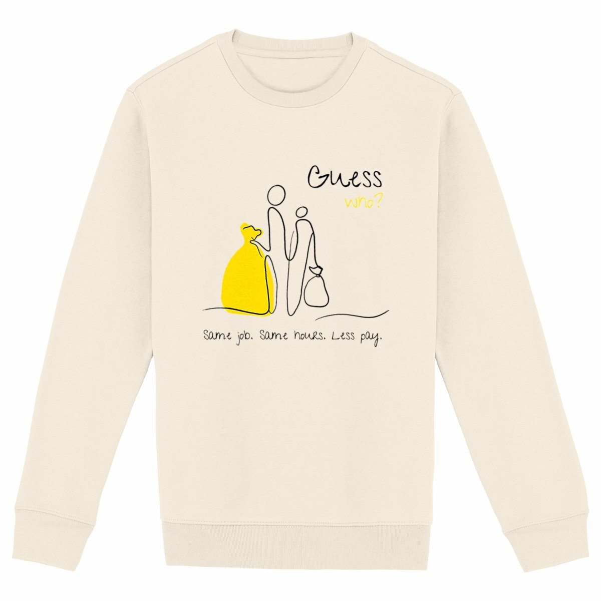 No Shit Shirts - Sweatshirt (Frontprint Large): Same job. Same hours. Less pay. Guess who? - Equal Pay - basic