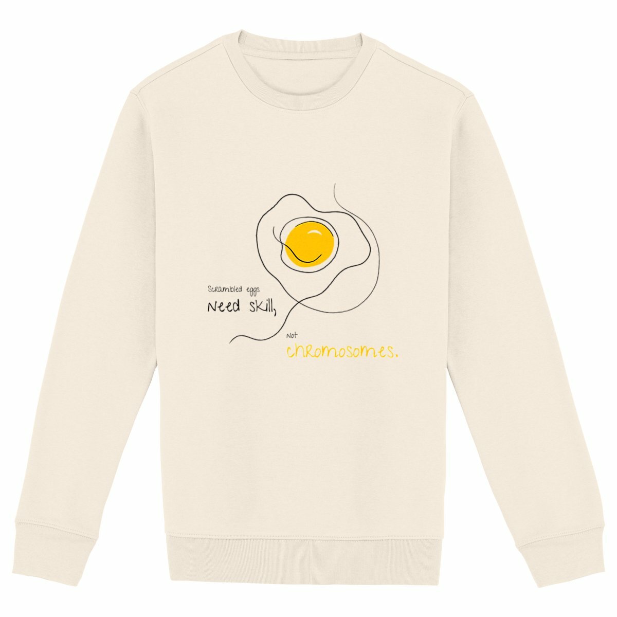 No Shit Shirts - Sweatshirt (Frontprint Large): Scrambled eggs need skill, not chromosomes. - Gender Roles - basic