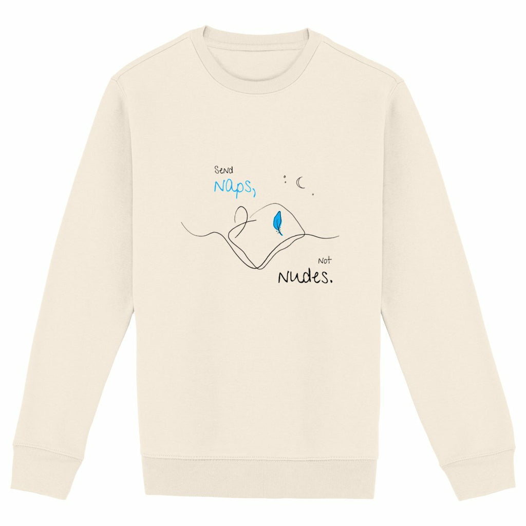 No Shit Shirts - Sweatshirt (Frontprint Large): Send Naps, Not Nudes - Body & Autonomy & Sexism - basic