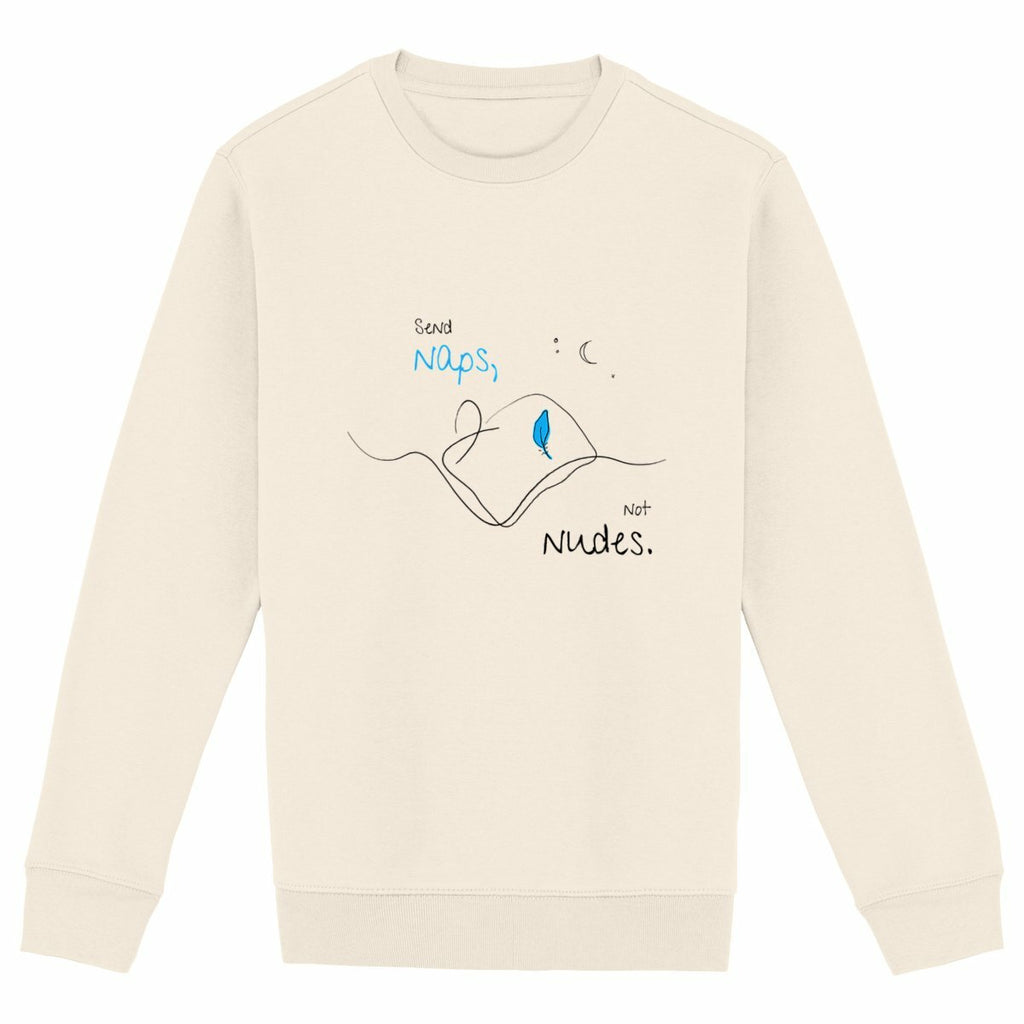 No Shit Shirts - Sweatshirt (Frontprint Large): Send Naps, Not Nudes - Body & Autonomy & Sexism - basic