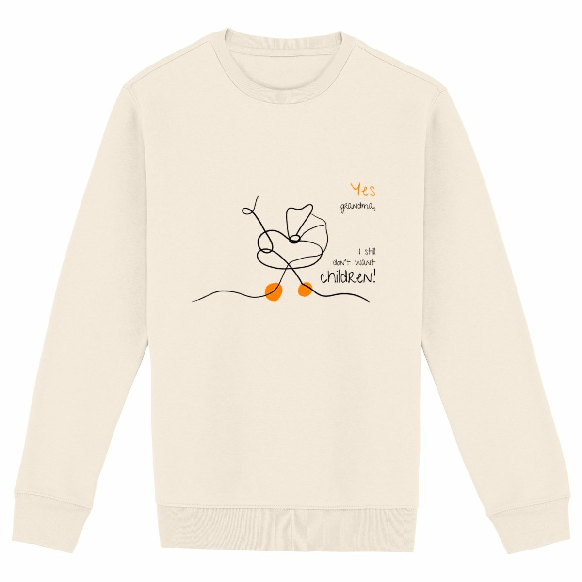 No Shit Shirts - Sweatshirt (Frontprint Large): Yes, grandma, I still don’t want children - Gender Roles - basic