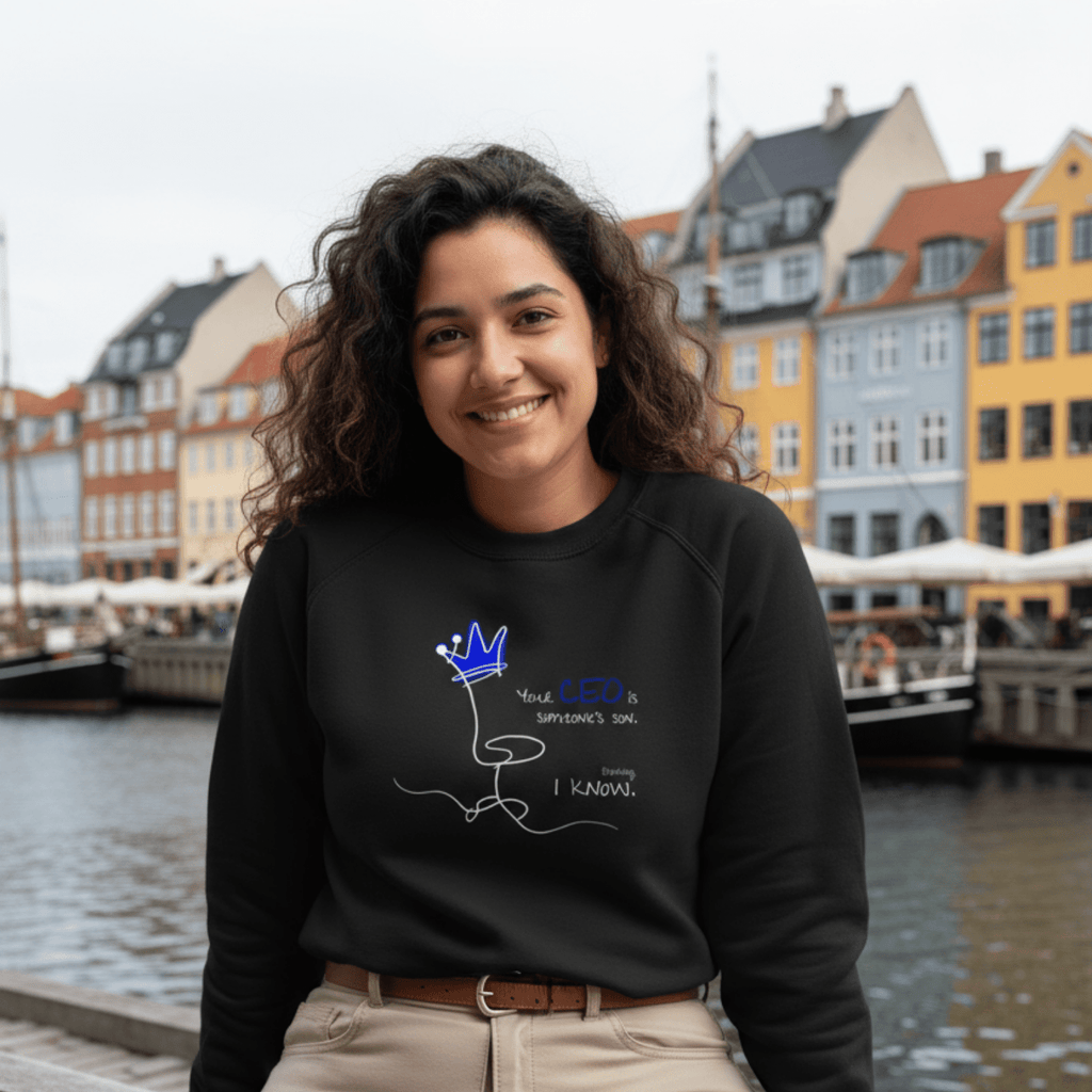 No Shit Shirts - Sweatshirt (Frontprint Large): Your CEO is someone’s son. Shocking, I know. - Equal Pay - basic