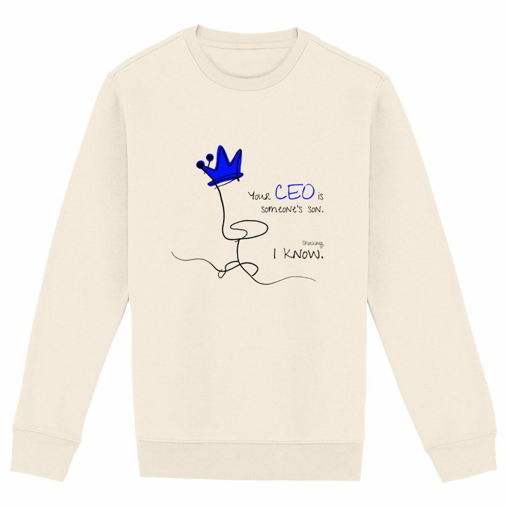 No Shit Shirts - Sweatshirt (Frontprint Large): Your CEO is someone’s son. Shocking, I know. - Equal Pay - basic