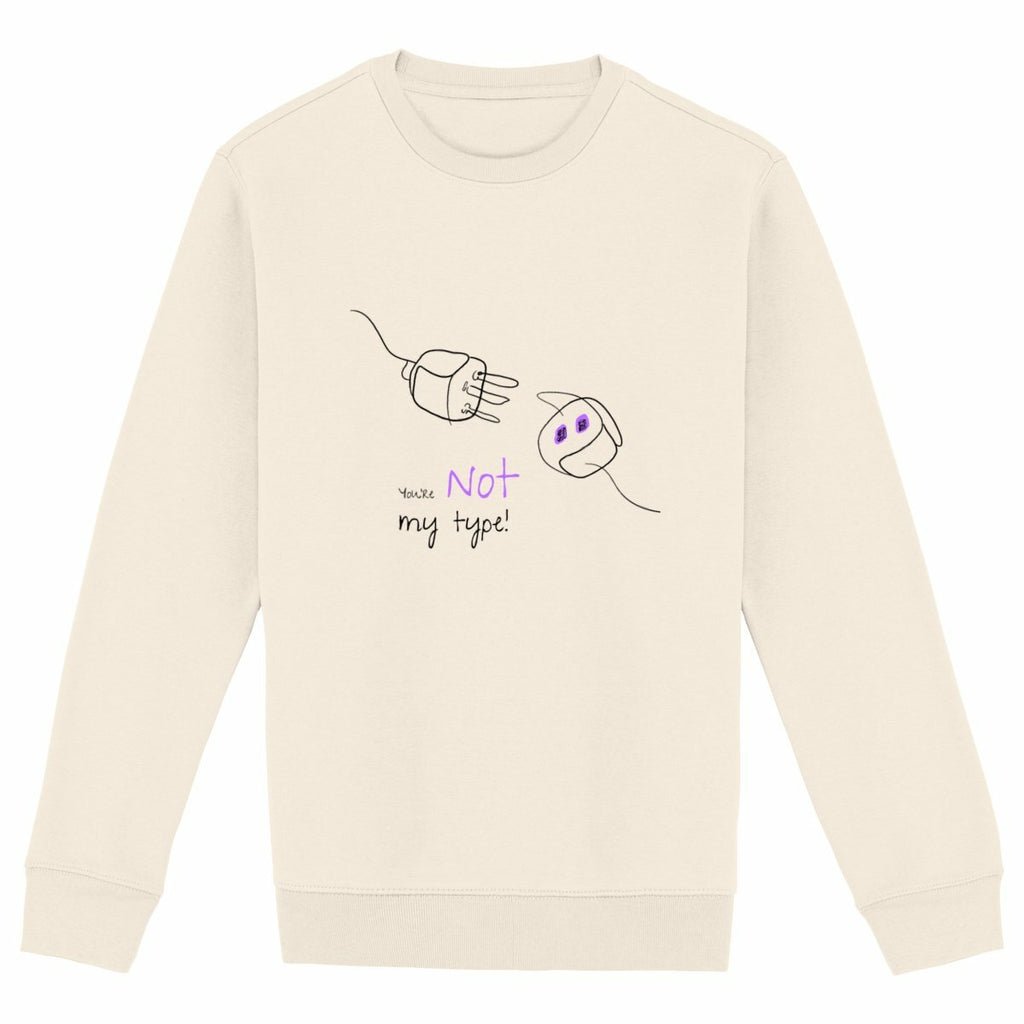 No Shit Shirts - Sweatshirt (Frontprint Large): Your not my type - Body & Autonomy & Sexism - basic