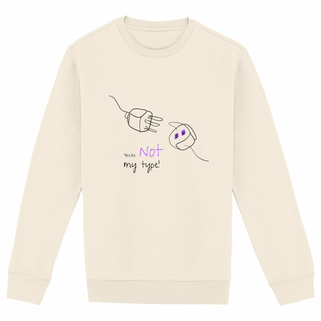 No Shit Shirts - Sweatshirt (Frontprint Large): Your not my type - Body & Autonomy & Sexism - basic