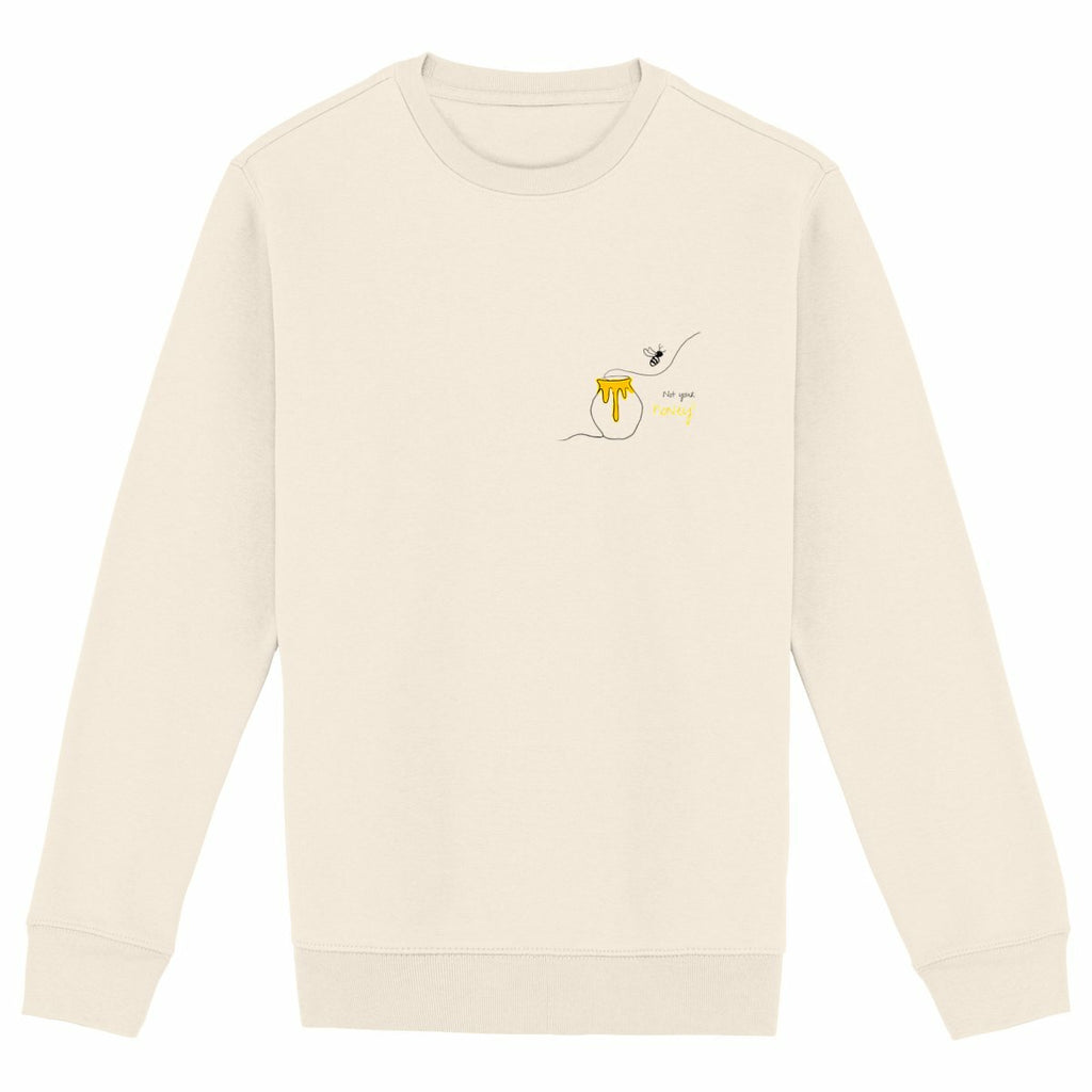 No Shit Shirts - Sweatshirt: Not your honey - Body & Autonomy & Sexism - basic