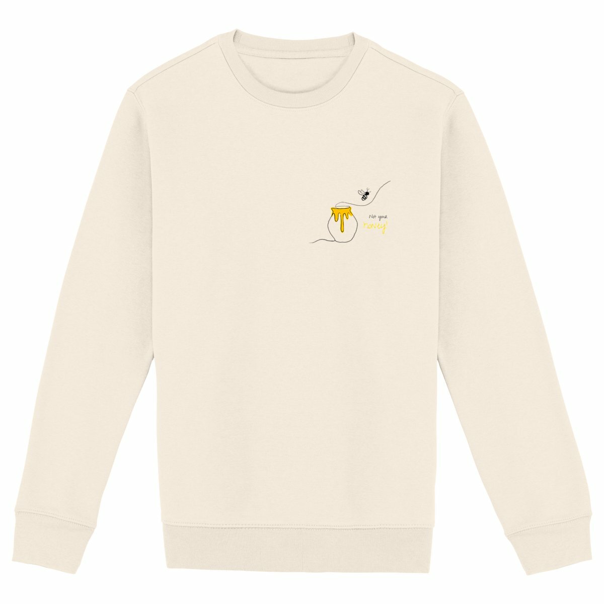 No Shit Shirts - Sweatshirt: Not your honey - Body & Autonomy & Sexism - basic