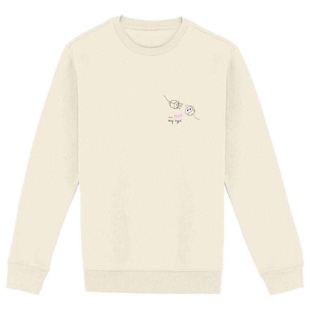 No Shit Shirts - Sweatshirt: Your not my type - Body & Autonomy & Sexism - basic